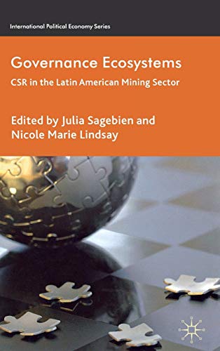 Governance Ecosystems: CSR in the Latin American Mining Sector (International Political Economy S...