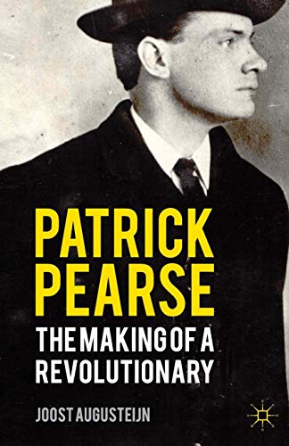 Patrick Pearse: The Making of a Revolutionary