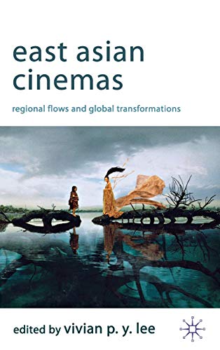 Stock image for East Asian Cinemas: Regional Flows and Global Transformations for sale by Ria Christie Collections