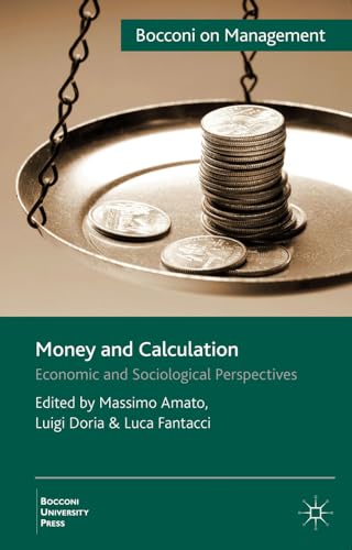 Imagen de archivo de Money and Calculation: Economic and Sociological Perspectives (Bocconi on Management) a la venta por Ergodebooks