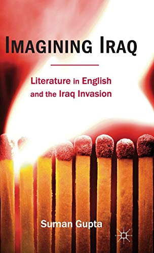 Stock image for Imagining Iraq: Literature in English and the Iraq Invasion for sale by Bookoutlet1