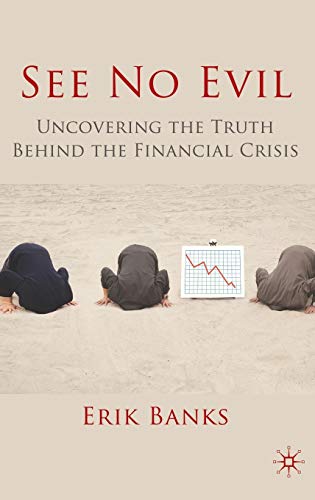 9780230278936: See No Evil: Uncovering the Truth Behind the Financial Crisis