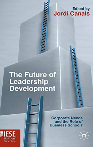 Beispielbild fr The Future of Leadership Development: Corporate Needs and the Role of Business Schools (IESE Business Collection) zum Verkauf von Reuseabook