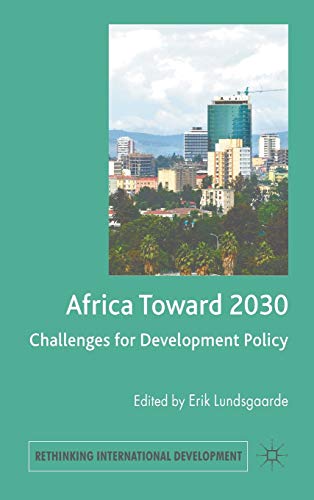 Africa Toward 2030: Challenges for Development Policy (Rethinking International Development series)