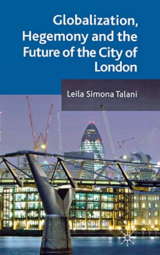 Imagen de archivo de Globalization, Hegemony and the Future of the City of London a la venta por Winged Monkey Books