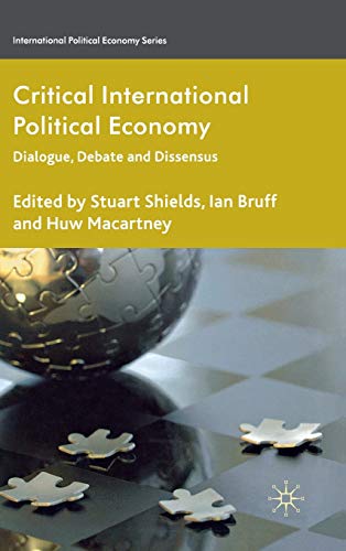 Imagen de archivo de Critical International Political Economy: Dialogue, Debate and Dissensus (International Political Economy Series) a la venta por MusicMagpie