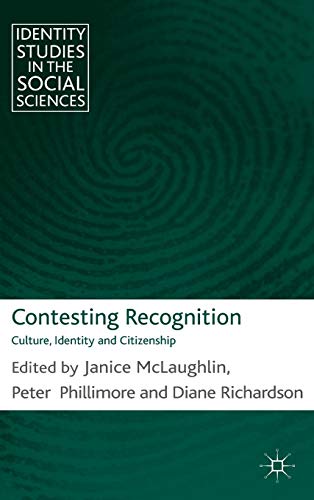 Contesting Recognition: Culture, Identity and Citizenship (Identity Studies in the Social Sciences)