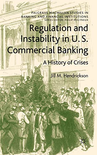 Stock image for Regulation and Instability in U.S. Commercial Banking: A History of Crises (Palgrave MacMillan Studies in Banking and Financial Institutions) for sale by Kennys Bookshop and Art Galleries Ltd.