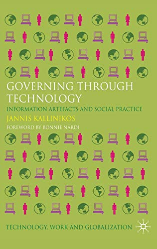 Governing Through Technology: Information Artefacts and Social Practice (Technology, Work and Glo...