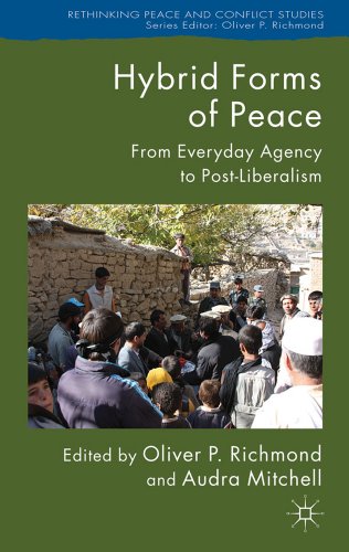 Stock image for Hybrid Forms of Peace: From Everyday Agency to Post-Liberalism (Rethinking Peace and Conflict Studies) for sale by BMV Bloor