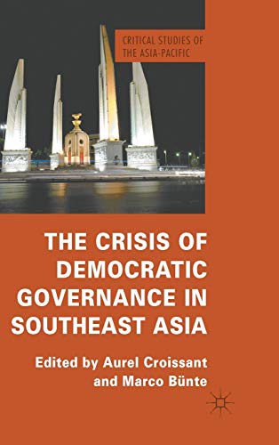 Stock image for The Crisis of Democratic Governance in Southeast Asia (Critical Studies of the Asia-Pacific) for sale by AwesomeBooks