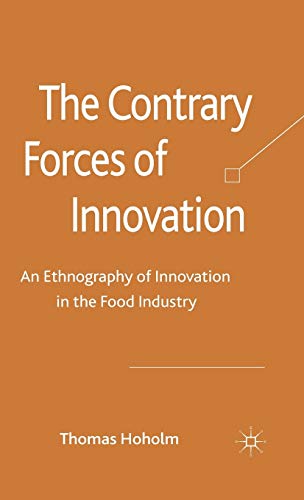 The Contrary Forces of Innovation: An Ethnography of Innovation in the Food Industry