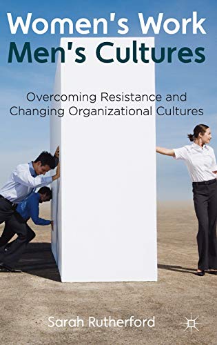 Beispielbild fr Women's Work, Men's Cultures : Overcoming Resistance and Changing Organizational Cultures zum Verkauf von Better World Books