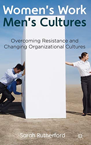 Imagen de archivo de Women's Work, Men's Cultures : Overcoming Resistance and Changing Organizational Cultures a la venta por Better World Books