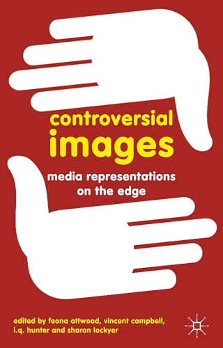 9780230284050: Controversial Images: Media Representations on the Edge