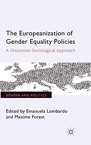 The Europeanization of Gender Equality Policies: A Discursive-Sociological Approach (Gender and P...