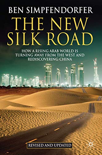 Stock image for The New Silk Road - Revised and Updated: How a Rising Arab World Is Turning Away from the West and Rediscovering China for sale by Chiron Media