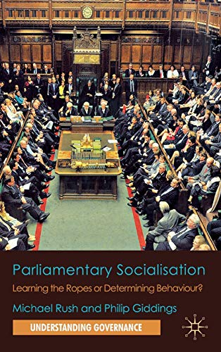 9780230284890: Parliamentary Socialisation: Learning the Ropes or Determining Behaviour? (Understanding Governance)