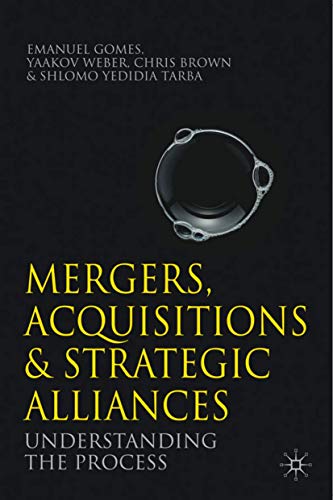 Mergers, Acquisitions and Strategic Alliances: Understanding the Process (9780230285361) by Gomes, Emanuel; Weber, Yaakov; Tarba, Shlomo Yedidia