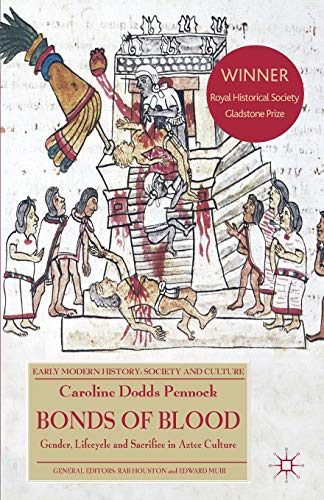 Beispielbild fr Bonds of Blood: Gender, Lifecycle, and Sacrifice in Aztec Culture (Early Modern History: Society and Culture) zum Verkauf von Magers and Quinn Booksellers