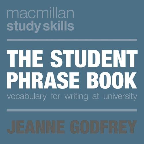 Imagen de archivo de The Student Phrase Book: Vocabulary for Writing at University (Macmillan Study Skills) a la venta por WorldofBooks