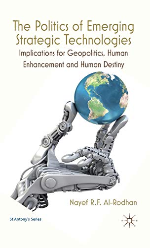 9780230290846: The Politics of Emerging Strategic Technologies: Implications for Geopolitics, Human Enhancement and Human Destiny (St Antony's Series)