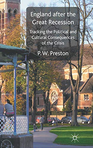 Stock image for England after the Great Recession: Tracking the Political and Cultural Consequences of the Crisis for sale by Bestsellersuk