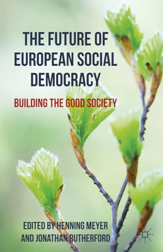 Imagen de archivo de The Future of European Social Democracy: Building the Good Society a la venta por RIVERLEE BOOKS