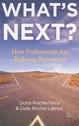 Beispielbild fr What's Next? : How Professionals Are Refusing Retirement zum Verkauf von Better World Books