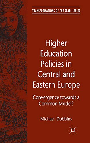 9780230291393: Higher Education Policies in Central and Eastern Europe: Convergence towards a Common Model? (Transformations of the State)