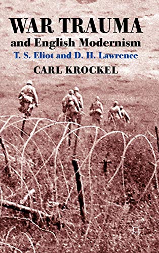 War Trauma and English Modernism: T. S. Eliot and D. H. Lawrence