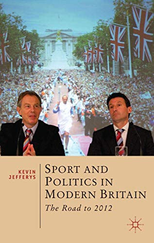 9780230291867: Sport and Politics in Modern Britain: The Road to 2012 (British Studies Series)