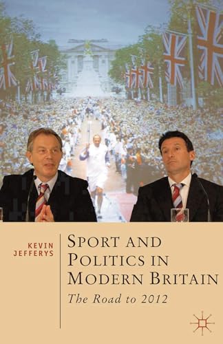 Beispielbild fr Sport and Politics in Modern Britain: The Road to 2012: 3 (British Studies Series) zum Verkauf von WorldofBooks