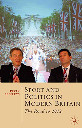 9780230291874: Sport and Politics in Modern Britain: The Road to 2012: 3 (British Studies Series)