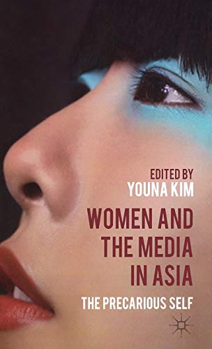 Women and the Media in Asia: The Precarious Self