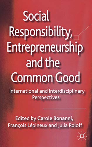 Social Responsibility, Entrepreneurship and the Common Good: International and Interdisciplinary ...