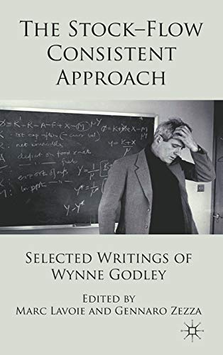 The Stock-Flow Consistent Approach: Selected Writings of Wynne Godley