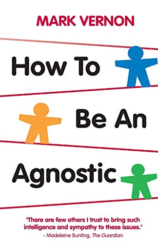 Stock image for How To Be An Agnostic for sale by WorldofBooks