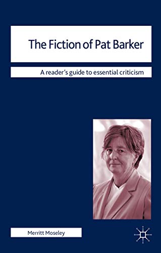 9780230293304: The Fiction of Pat Barker: 11 (Readers' Guides to Essential Criticism)