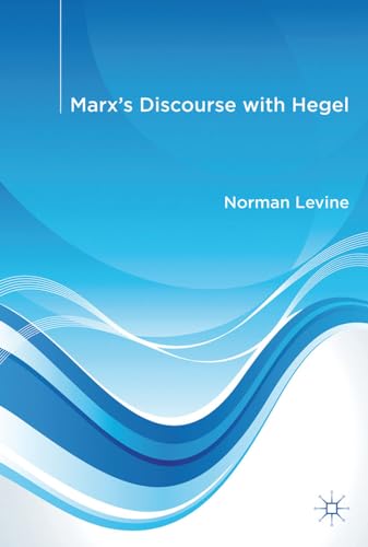 Marx's Discourse with Hegel (9780230293342) by Levine, N.