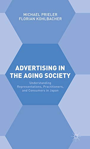 9780230293397: Advertising in the Aging Society: Understanding Representations, Practitioners, and Consumers in Japan