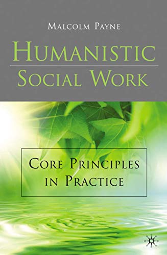 Stock image for Humanistic Social Work: Core Principles in Practice for sale by Anybook.com