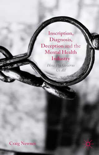 9780230293663: Inscription, Diagnosis, Deception and the Mental Health Industry: How Psy Governs Us All