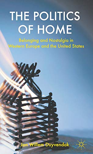 9780230293984: The Politics of Home: Belonging and Nostalgia in Europe and the United States