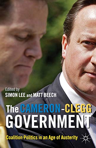 Beispielbild fr The Cameron-Clegg Government: Coalition Politics in an Age of Austerity zum Verkauf von AwesomeBooks
