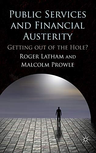 Stock image for Public Services and Financial Austerity : Getting Out of the Hole? for sale by Better World Books