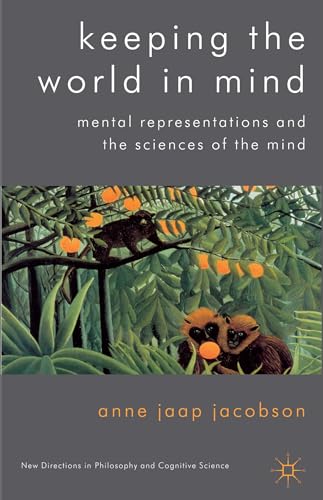 9780230296718: Keeping the World in Mind: Mental Representations and the Sciences of the Mind (New Directions in Philosophy and Cognitive Science)