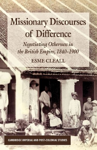 Missionary Discourses of Difference: Negotiating Otherness in the British Empire, 1840-1900 (Camb...