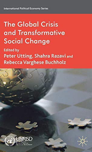 Beispielbild fr The Global Crisis and Transformative Social Change (International Political Economy Series) zum Verkauf von Cambridge Rare Books