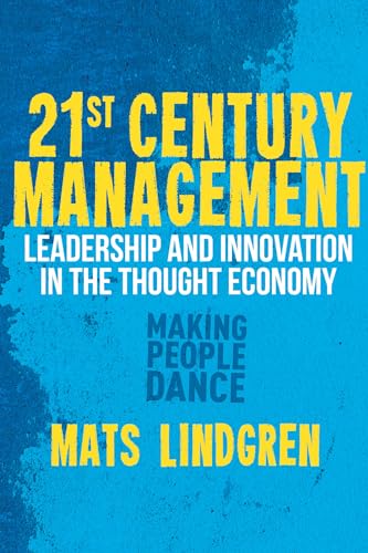 21st Century Management: Leadership and Innovation in the Thought Economy (Palgrave Studies in European Union Politics) (9780230297890) by Lindgren, M.